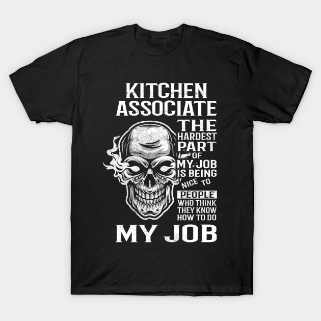 Kitchen Associate T Shirt - The Hardest Part Gift Item Tee T-Shirt by candicekeely6155